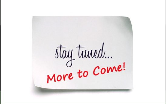 A sign that says "Stay tuned... more to come!"